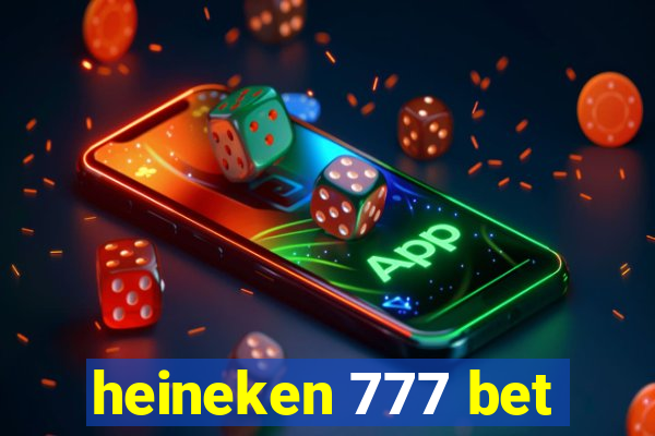 heineken 777 bet